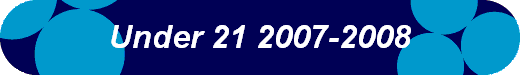  Under 21 2007-2008 
