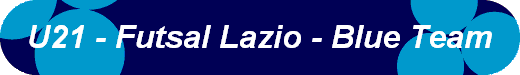  U21 - Futsal Lazio - Blue Team 