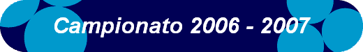  Campionato 2006 - 2007 