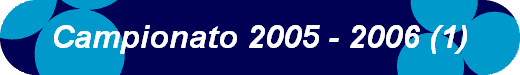  Campionato 2005 - 2006 (1) 