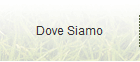 Dove Siamo
